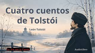 Cuatro cuentos — León Tolstói | Audiolibro completo en español | Voz humana real