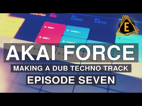 AKAI Force - Making A Dub Techno Track - Episode 7