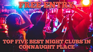 Top Five Best Night Clubs in CP |Night Life in Connaught Place | Party place in Delhi | Party night
