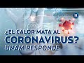 ¿El CALOR MATA al coronavirus? UNAM responde