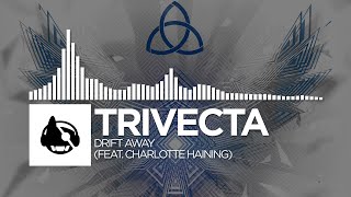 Trivecta - Drift Away (feat. Charlotte Haining)