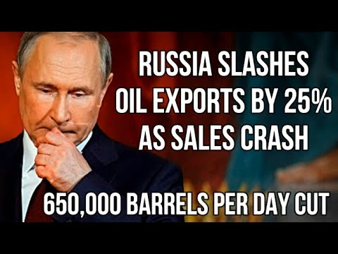 RUSSIA Slashes Oil Exports by 650,000 Barrels Per Day as Sales  Collapse After European Union Ban