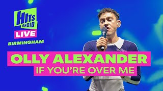 Olly Alexander - If You're Over Me | Hits Radio Live