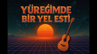Yüreğimde Bir Yel Esti Yapay Zeka Destekli Yeni Türk Halk Müziği Bağlama & Anadolu Ezgileri