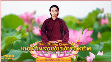 Sấm Giảng Quyển 1: KHUYÊN NGƯỜI ĐỜI TU NIỆM | ĐGV: Nguyễn Bé Bảy |[PGHH - PT - AG]
