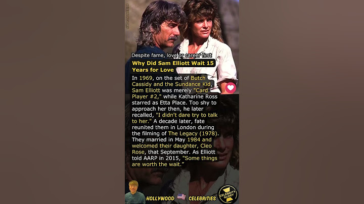 Why Did Sam Elliott Wait 15 Years for Love?