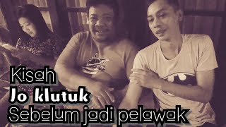 Cerita dan kisah cak jo klutuk sebelum jadi pelawak duo jo