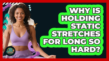 Why Is Holding Static Stretches For Long So Hard? - High Energy Training Hub