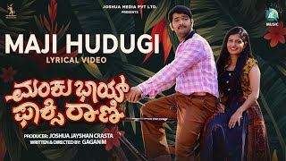 Maji Hudugi Lyrical Video | Manku Bhai Foxy Rani Movie | Shameer Mudipu | Roopesh Shetty | A2 Music