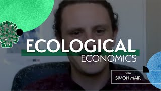 ECOLOGICAL ECONOMICS: What has Covid-19 revealed about our fragile economy?