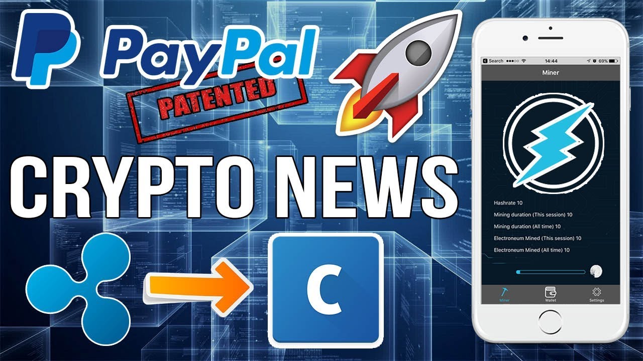 Electronuem Mobile Mining RELEASED! Coinbase Listing Ripple? Paypal Blockchain Patent? Crypto News!