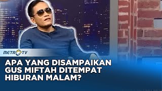 Apa Yang Disampaikan Gus Miftah Ditempat Hiburan Malam? #kickandy