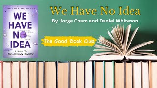 TGBC: We Have No Idea : A Guide to the Unknown Universe by Jorge Cham and Daniel Whiteson