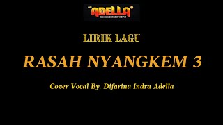 LIRIK LAGU - RASAH NYANGKEM 3 - DIFARINA INDRA ADELLA - OM ADELLA