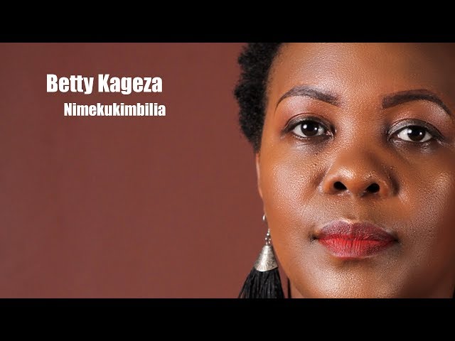 Betty Kageza _ Nimekukimbilia Official Video class=