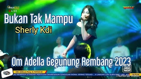 Bukan Tak Mampu | Sherly Kdi | Om Adella Terbaru 2023 | Gegunung Rembang