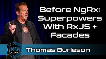 Before NgRx: Superpowers with RxJS + Facades | Thomas Burleson