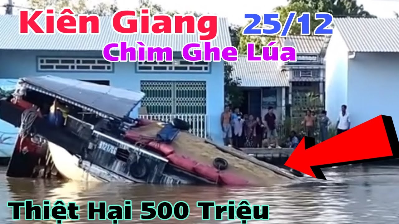 Kiên Giang Chìm Ghe Lúa Kinh Hoàng, Thiệt Hại Gần 500 Triệu - YouTube