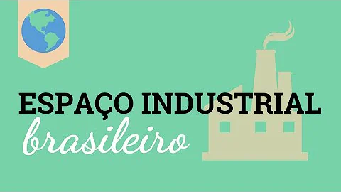Qual é o espaço industrial brasileiro?