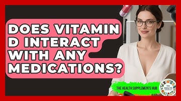 Does Vitamin D Interact With Any Medications? - The Health Supplement Hub