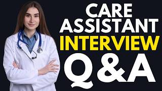 Top 15 Care Assistant Interview Questions and Answers for 2026