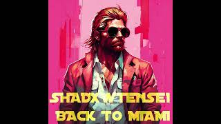 SHADXWTENSE1 - BACK TO MIAMI