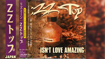 ZZ TOP - Isn't Love Amazing - Japanese Import on Rhythmeen, 1996. 5:15