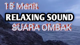 relaxing sounds 15 menit lantunan suara ombak