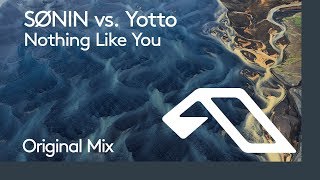 SØNIN vs  Yotto - Nothing Like You