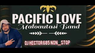 Pacific love Maloautasi Band _ Dj.hector _[non stop]2024
