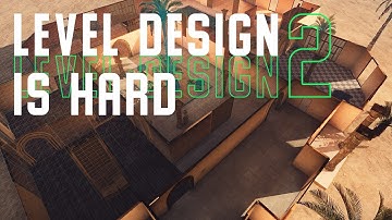 LEVEL DESIGN IS STILL HARD
