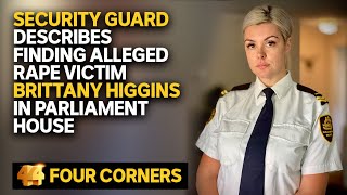 Security guard describes finding alleged rape victim Brittany Higgins in Parliament House