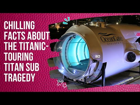 Chilling Facts About The Titanic-Touring Titan Sub Tragedy