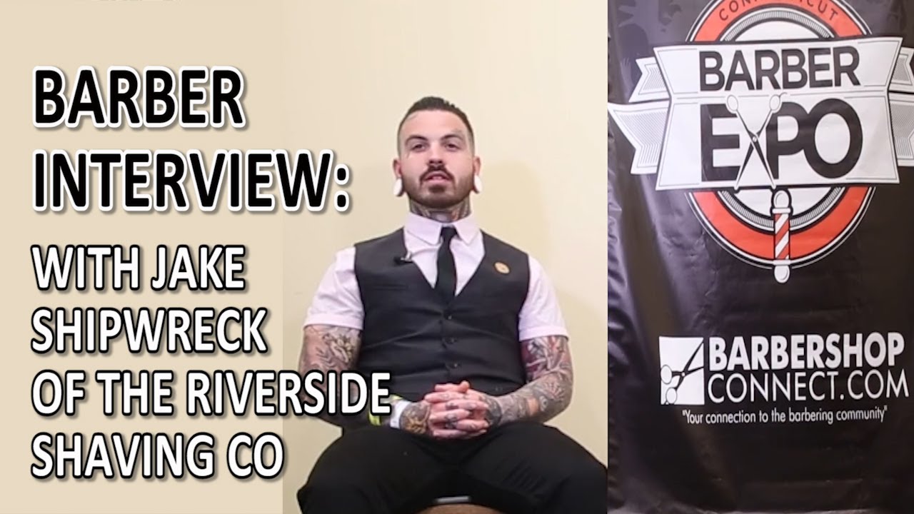 Barber Interview With Jake Shipwreck Of Riverside Shaving Co Keeping