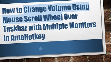 How to Change Volume Using Mouse Scroll Wheel Over Taskbar with Multiple Monitors in AutoHotkey