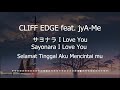 CLIFF EDGE  feat  jyA-Me - サヨナラ I Love You (Kanji/ Romaji/Indo) - Sayonara I Love You Terjemahan
