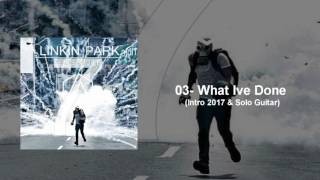 Linkin Park - What ive Done (Ext intro 2017 & Solo guitar) The Soldier 7
