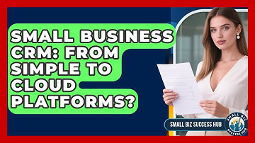 Small Business CRM: From Simple To Cloud Platforms? - Small Biz Success Hub