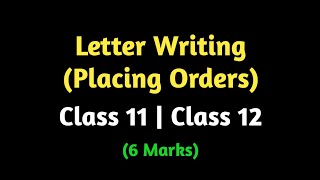 Letter of placing orders | Letter writing for class 11 and class 12 english (writing section) |