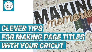 Tips for Making Scrapbook Titles with Cricut