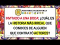 INVITADO A UNA BODA, ¿Cuál Es La Historia Más IRREAL Que Conoces Sobre Alguien Que Contrató...