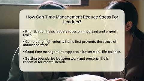 How Can Time Management Reduce Stress For Leaders? - The Personal Growth Path