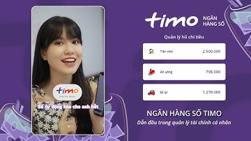 Ngân hàng số Timo - Không cần ghi chép lắt nhắt mà vẫn biết tiền đi về đâu