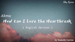 Akmu - How Can I Love the Heartbreak ( English Cover by Ysabelle Cuevas) LYRICS