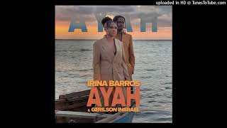 Irina Barros - Ayah (Feat. Gerilson Insrael)