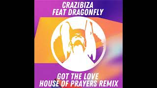 Crazibiza & DragonFly - Got The Love (House Of Prayers Remix)