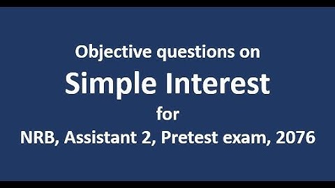 Simple Interest for NRB Assistant 2 Pretest Exam, 2076