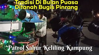 Tradisi Ditanah Bugis Pinrang Sul-Sel🔰 Di Bulan Puasa Ramadhan 🔰Patrol Sahur Keliling Kampung.