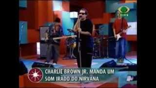 Charlie Brown Jr. - Come as you are (Cover Nirvana ao vivo) - 2002