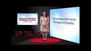 UP TALKS | Ang Pambansang Wika mula sa Multilinggwal na Perspektiba | Dr. Althea Enriquez